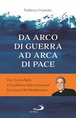 Da arco di guerra ad arca di pace. Don Tonino Bello e il problema della convivenza fra i popoli del Mediterraneo