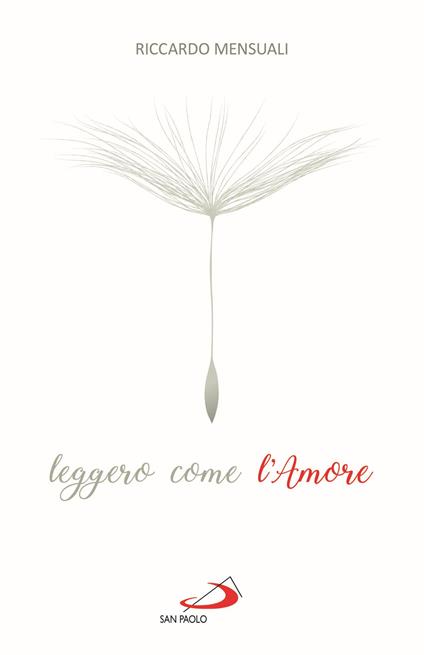 Leggero come l'amore. Riflessioni sul sentimento che sa durare - Riccardo Mensuali - copertina