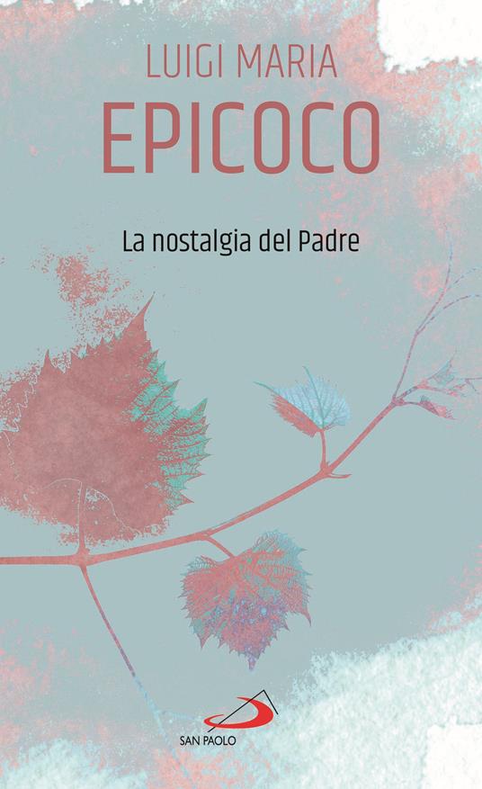 La nostalgia del Padre - Luigi Maria Epicoco - copertina