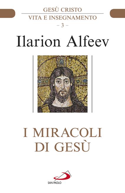 I miracoli di Gesù. Gesù Cristo. Vita e insegnamento - Ilarion Alfeev - copertina