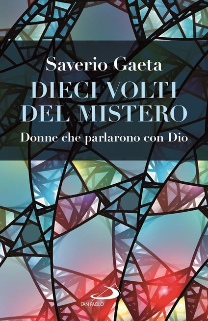 Dieci volti del mistero. Donne che parlarono con Dio - Saverio Gaeta - copertina