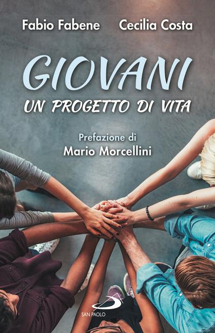 Giovani. Un progetto di vita - Fabio Fabene,Cecilia Costa - copertina