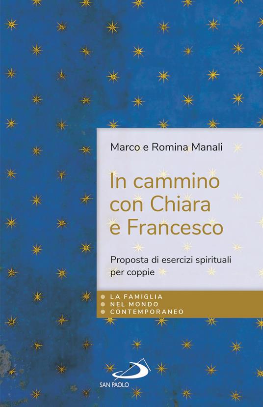 In cammino con Chiara e Francesco. Proposta di esercizi spirituali per coppie - Marco Manali,Romina Manali - copertina