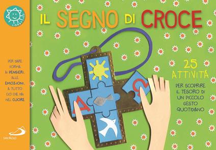 Il segno di croce. 25 attività per scoprire il tesoro di un piccolo gesto quotidiano - Laura Salvi - copertina