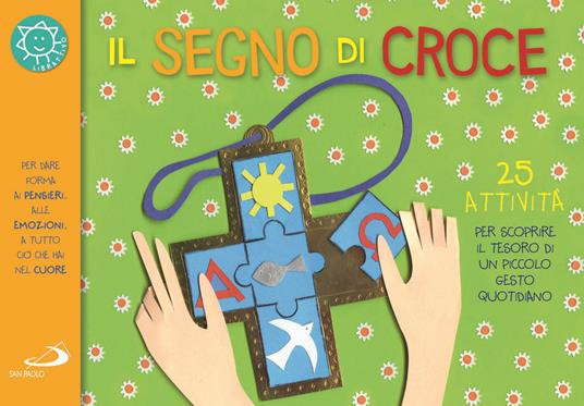 Il segno di croce. 25 attività per scoprire il tesoro di un piccolo gesto quotidiano - Laura Salvi - copertina