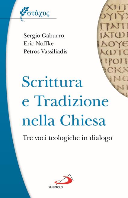 Scrittura e tradizione nella Chiesa. Tre voci teologiche in dialogo - Sergio Gaburro,Eric Noffke,Petros Vassiliadis - copertina