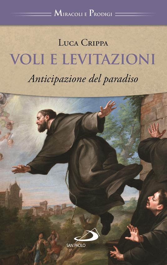 Voli e levitazioni. Anticipazioni del paradiso - Luca Crippa - copertina