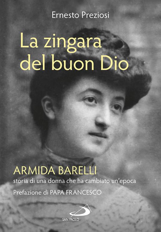 La zingara del buon Dio. Armida Barelli, storia di una donna che ha cambiato un'epoca - Ernesto Preziosi - copertina