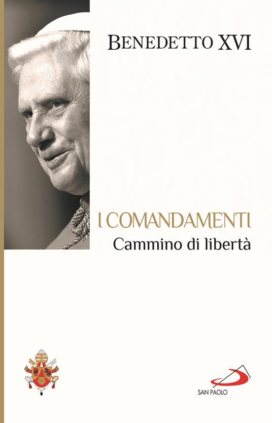 I Comandamenti. Cammino di libertà - Benedetto XVI (Joseph Ratzinger) - copertina