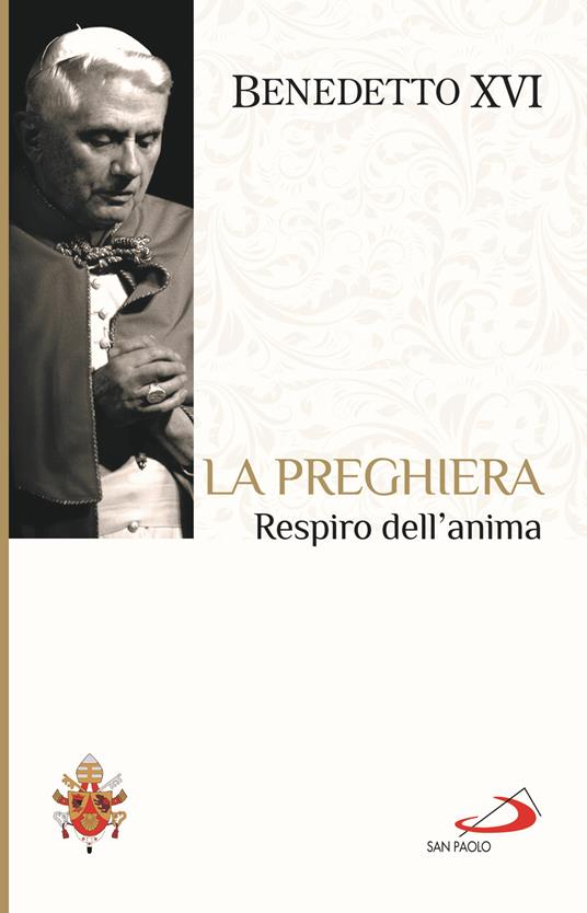 La preghiera. Respiro dell'anima - Benedetto XVI (Joseph Ratzinger) - copertina