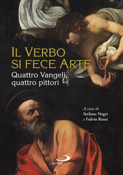 Il Verbo si fece arte. Quattro Vangeli, quattro pittori. Ediz. a colori - copertina