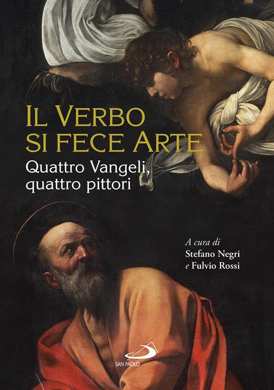 Il Verbo si fece arte. Quattro Vangeli, quattro pittori. Ediz. a colori - copertina
