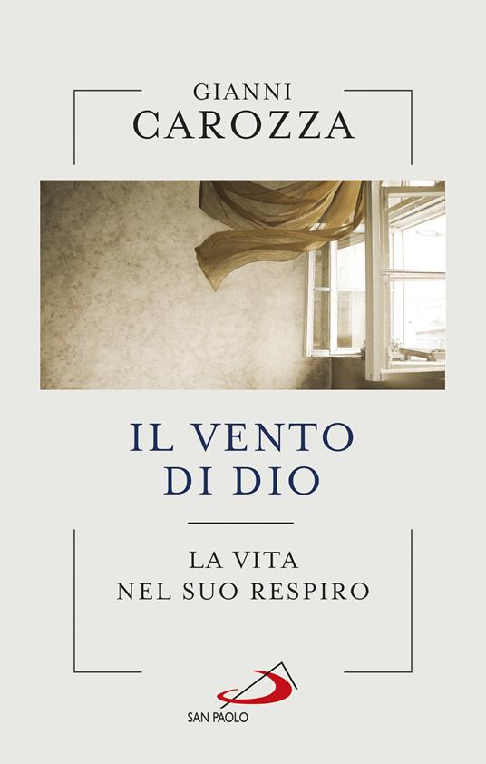 Il vento di Dio. La vita nel Suo respiro - Gianni Carozza - copertina