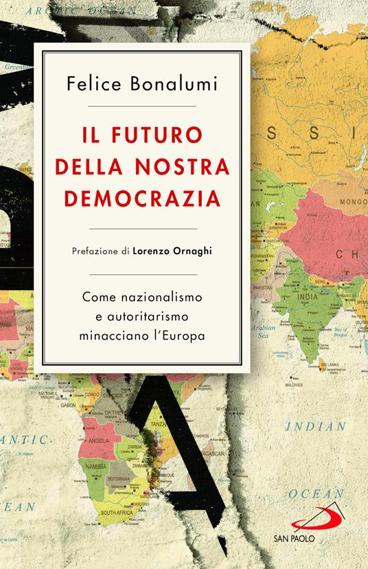 Il futuro della nostra democrazia. Come nazionalismo e autoritarismo minacciano l'Europa - Felice Bonalumi - copertina
