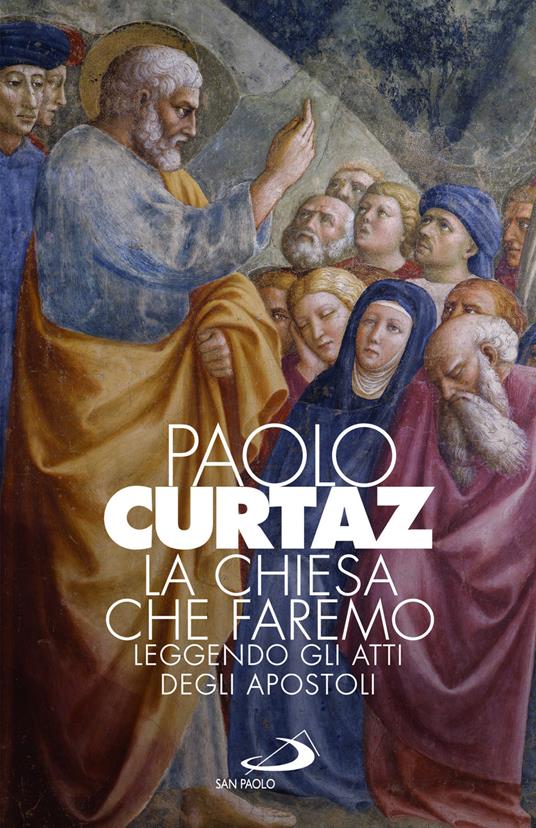 La Chiesa che faremo. Leggendo gli Atti degli Apostoli - Paolo Curtaz - copertina