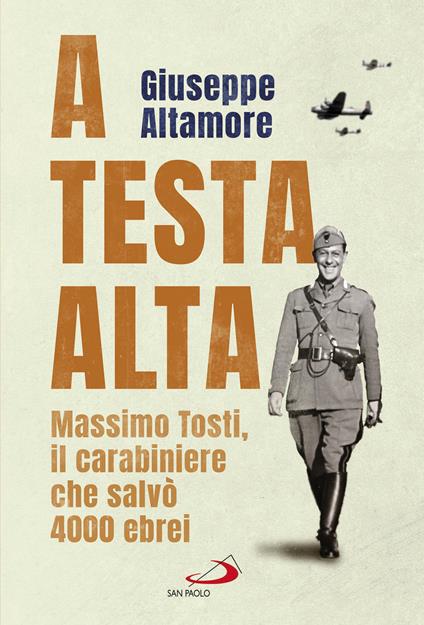 A testa alta. Massimo Tosti, il carabiniere che salvò 4000 ebrei - Giuseppe Altamore - ebook