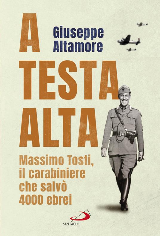 A testa alta. Massimo Tosti, il carabiniere che salvò 4000 ebrei - Giuseppe Altamore - ebook