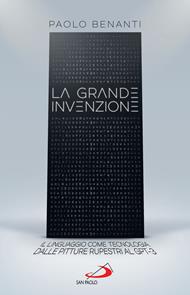 La grande invenzione. Il linguaggio come tecnologia, dalle pitture rupestri al GPT-3