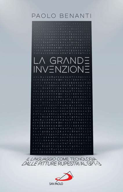 La grande invenzione. Il linguaggio come tecnologia, dalle pitture rupestri al GPT-3 - Paolo Benanti - ebook