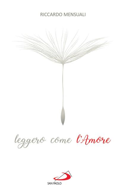 Leggero come l'amore. Riflessioni sul sentimento che sa durare - Riccardo Mensuali - ebook