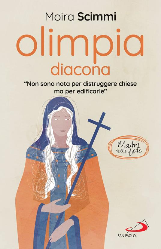 Olimpia diacona. «Non sono nota per distruggere chiese ma per edificarle» - Moira Scimmi - ebook