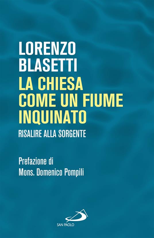 La Chiesa come un fiume inquinato. Risalire alla sorgente - Lorenzo Blasetti - ebook