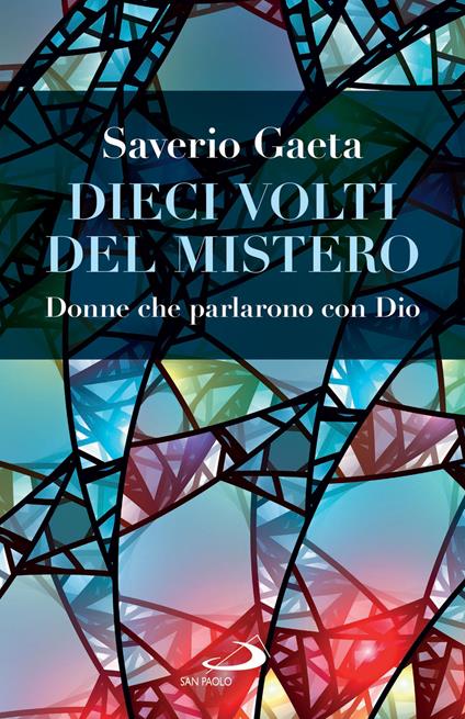 Dieci volti del mistero. Donne che parlarono con Dio - Saverio Gaeta - ebook