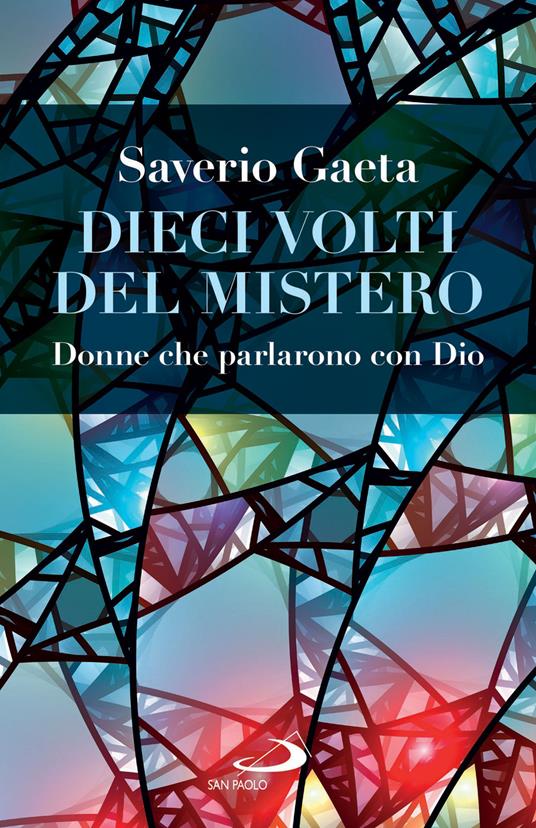 Dieci volti del mistero. Donne che parlarono con Dio - Saverio Gaeta - ebook