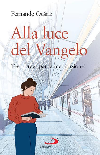 Alla luce del Vangelo. Testi brevi per la meditazione - Fernando Ocáriz - ebook