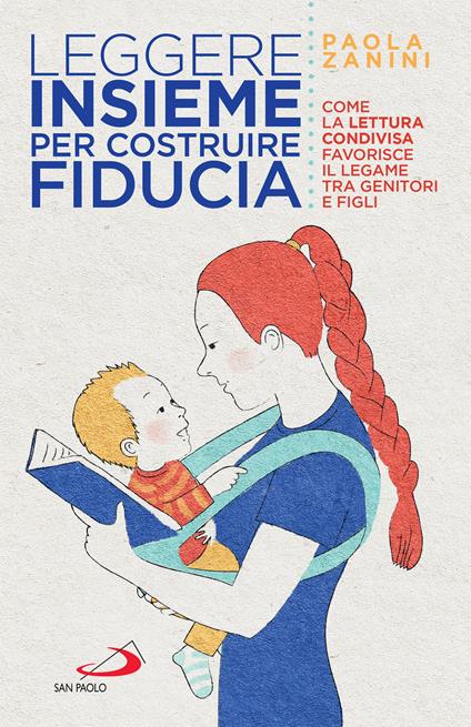 Leggere insieme per costruire fiducia. Come la lettura condivisa favorisce il legame tra genitori e figli - Paola Zanini - ebook