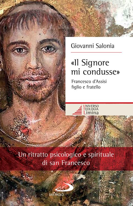 «Il Signore mi condusse». Francesco d'Assisi figlio e fratello - Giovanni Salonia - ebook