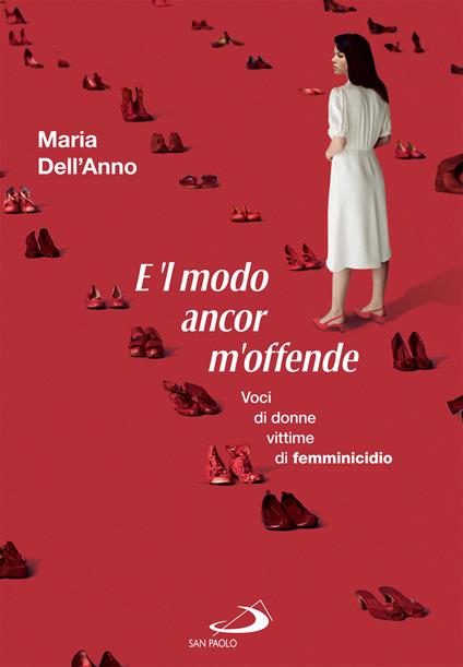 E 'l modo ancor m'offende. Voci di donne vittime di femminicidio - Maria Dell'Anno - ebook