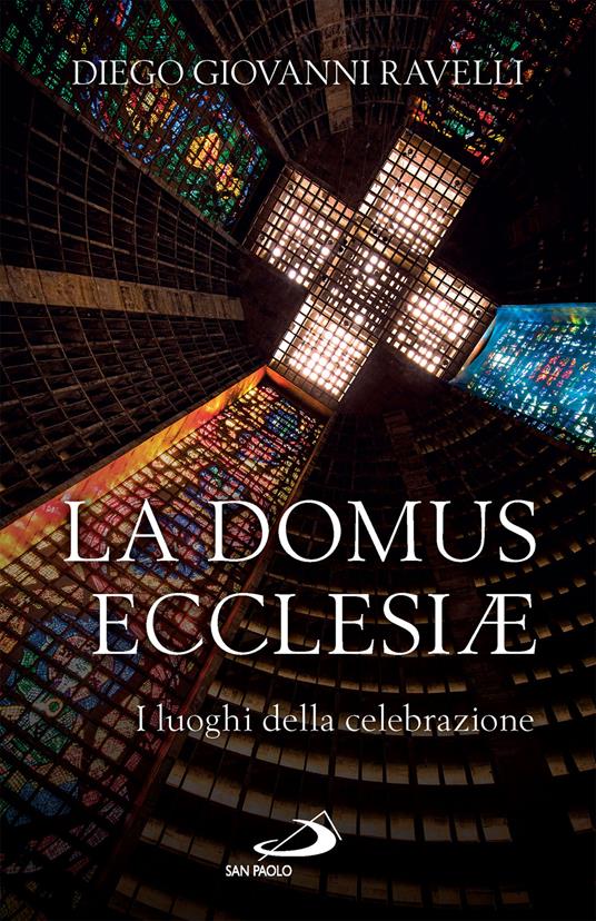 La domus ecclesiae. I luoghi della celebrazione - Diego Giovanni Ravelli - ebook