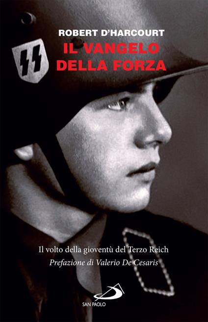 Il Vangelo della forza. Il volto della gioventù del Terzo Reich - Robert D'Harcourt - ebook