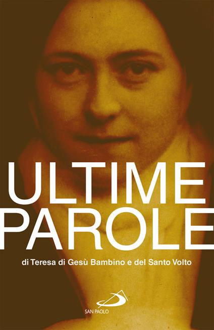 Ultime parole di Teresa di Gesù Bambino e del Santo Volto - Teresa di Lisieux (santa) - ebook