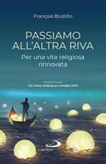 Passiamo all'altra riva. Per una vita religiosa rinnovata