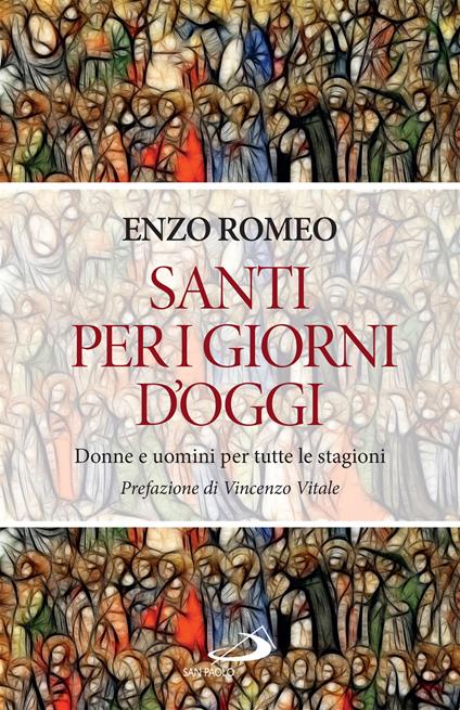 Santi per i giorni d'oggi. Donne e uomini per tutte le stagioni - Enzo Romeo - ebook