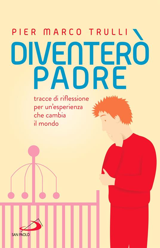 Diventerò padre. Tracce di riflessione per un'esperienza che cambia il mondo - Pier Marco Trulli - ebook