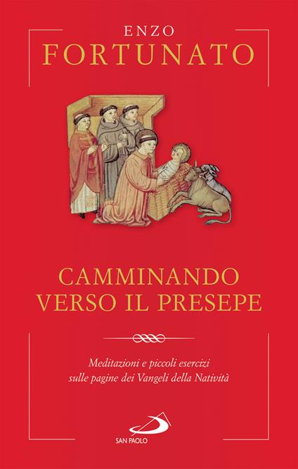 Camminando verso il presepe. Meditazioni e piccoli esercizi sulle pagine dei Vangeli della Natività - Enzo Fortunato - ebook