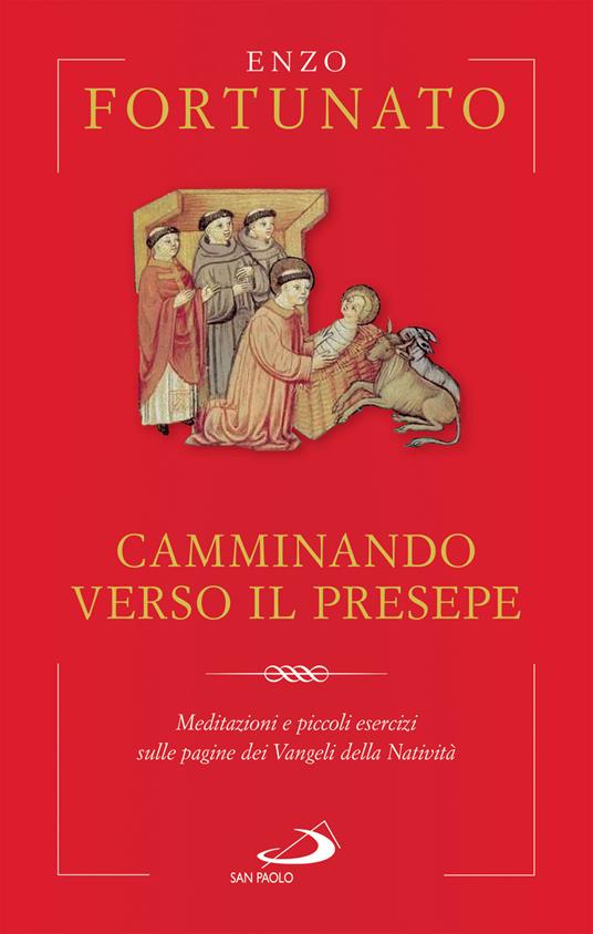 Camminando verso il presepe. Meditazioni e piccoli esercizi sulle pagine dei Vangeli della Natività - Enzo Fortunato - ebook