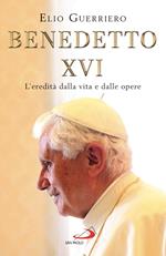 Benedetto XVI. L'eredità dalla vita e dalle opere