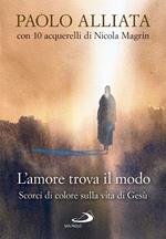 L' amore trova il modo. Scorci di colore sulla vita di Gesù