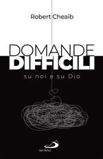 Domande difficili su noi e su Dio