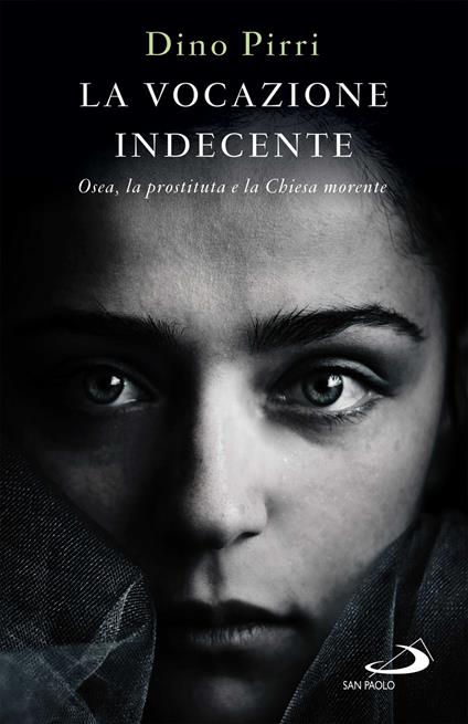La vocazione indecente. Osea, la prostituta e la Chiesa morente - Dino Pirri - ebook
