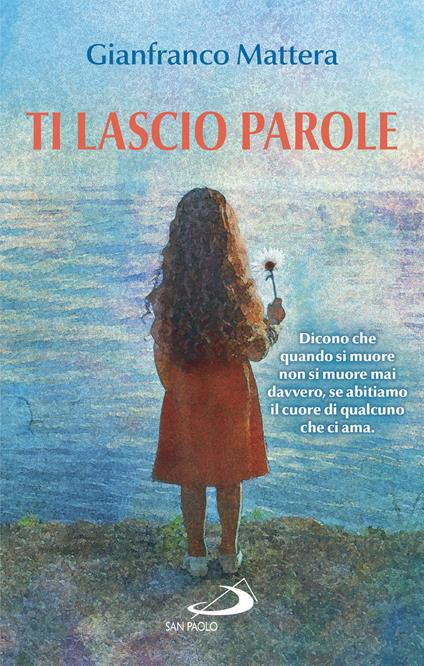 Ti lascio parole. Il dono della vita - Gianfranco Mattera - ebook
