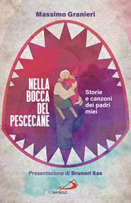 Nella bocca del pescecane. Storie e canzoni dei padri miei