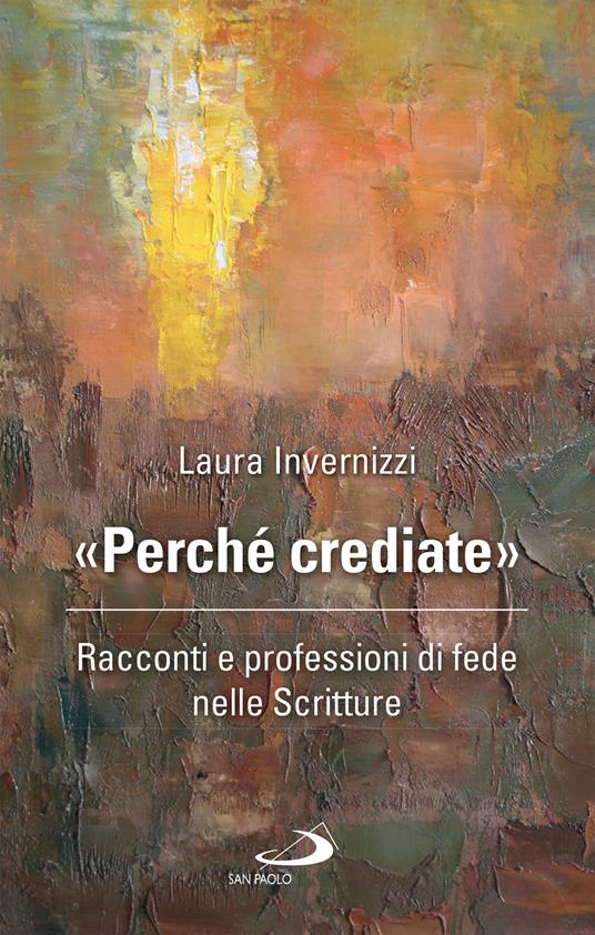 «Perché crediate». Racconti e professioni di fede nelle Scritture - Laura Invernizzi - ebook