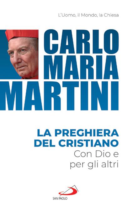 La preghiera del cristiano. Con Dio e per gli altri - Carlo Maria Martini - copertina