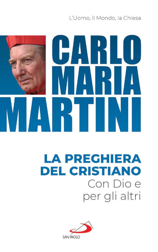 La preghiera del cristiano. Con Dio e per gli altri - Carlo Maria Martini - copertina