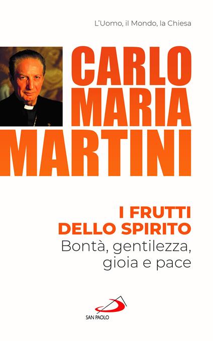 I frutti dello spirito. Bontà, gentilezza, gioia e pace - Carlo Maria Martini - copertina